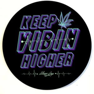 Stonerdays Round Dab Mats - Keep Vibin Higher