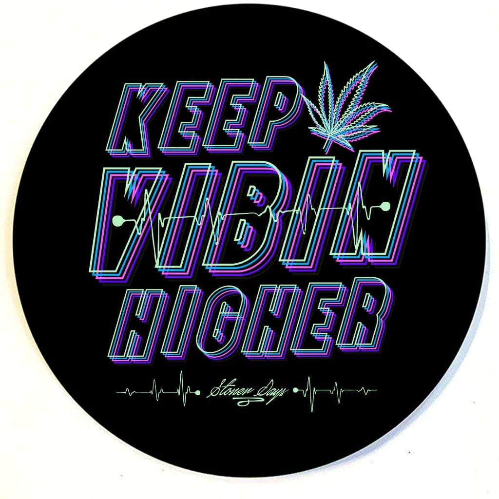 Stonerdays Round Dab Mats - Keep Vibin Higher
