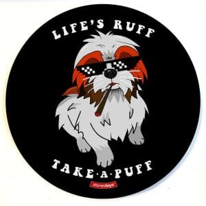 Stonerdays Round Dab Mats - Lifes Ruff Take a Puff
