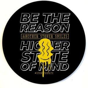 Stonerdays Round Dab Mats - Be The Reason