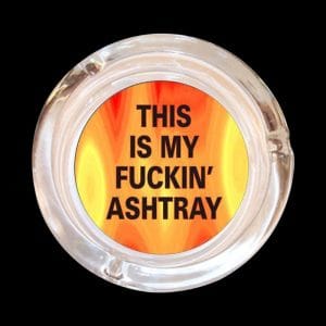 This Is My F***ing Ashtray